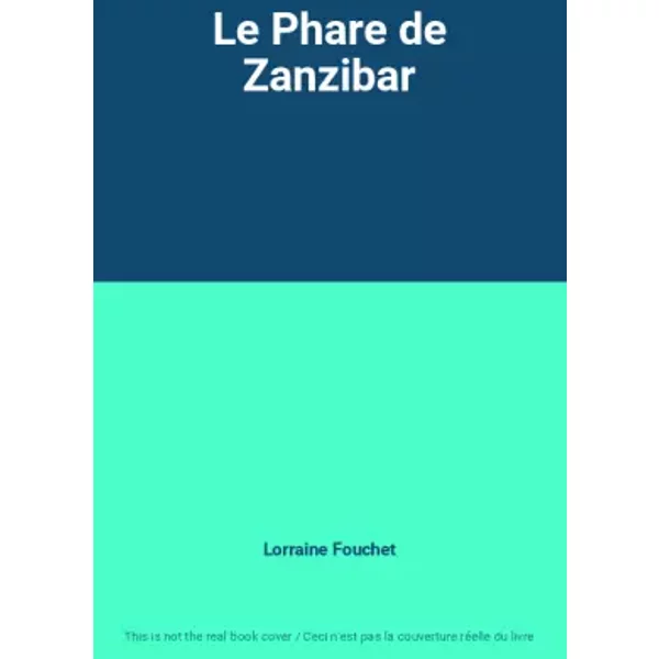 Le Phare de Zanzibar - Lorraine Fouchet