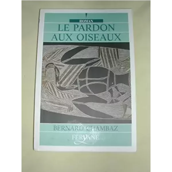Le Pardon Des Oiseaux - Bernard Chambaz-image