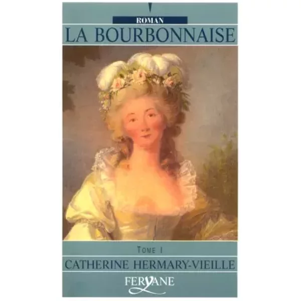 La Bourbonnaise. Tome 1 - Catherine Hermary-Vieille-image