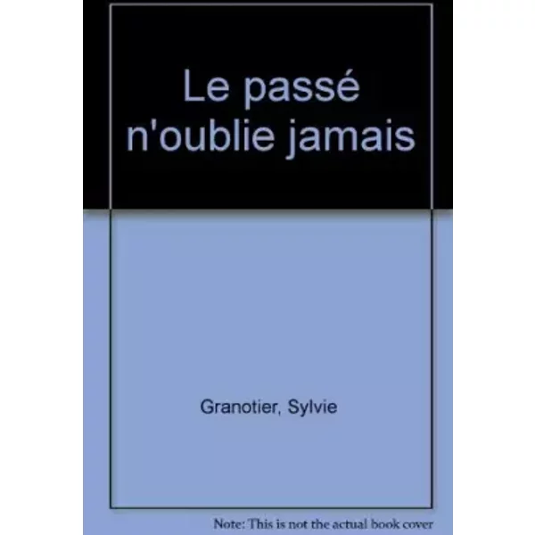 Le Passé N'oublie Jamais - Sylvie Granotier-image