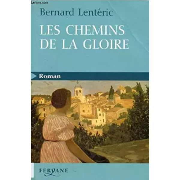 Les Chemins De La Gloire - Bernard Lenteric-image
