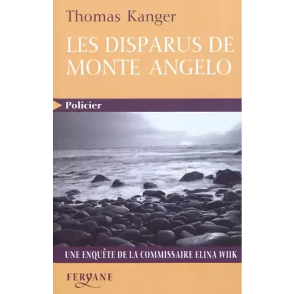 Les Disparus De Monte Angelo : Une EnquêTe De La Commissaire Elina Wiik - Thomas Kanger-image