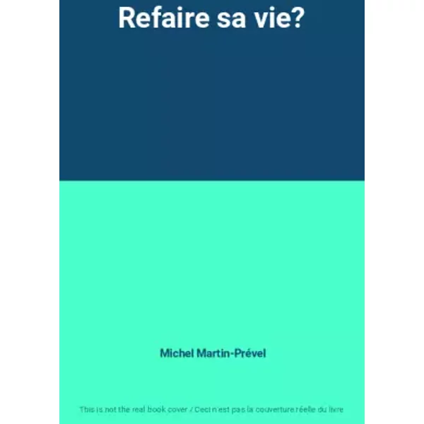 Refaire Sa Vie? - Michel Martin-PréVel-image