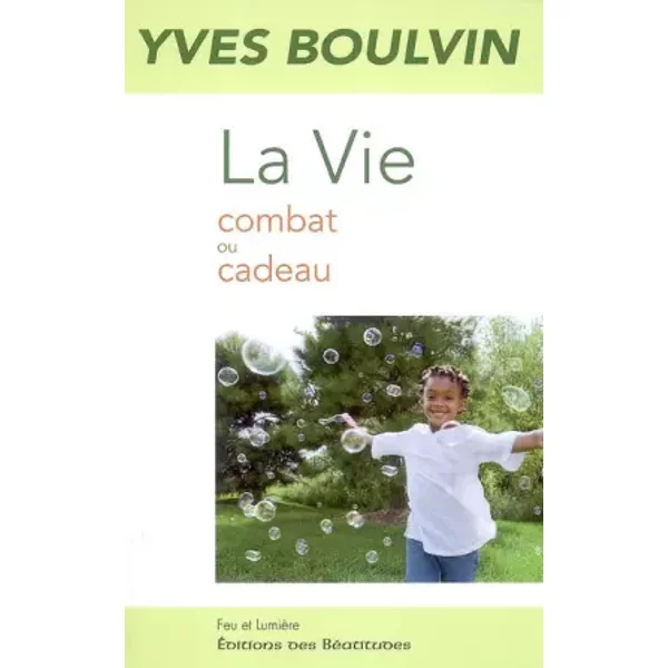 La Vie : Combat Ou Cadeau - Yves Boulvin-image
