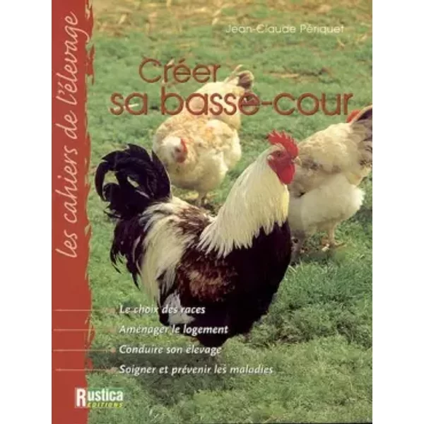 Cahier de l'élevage : Créer sa basse-cour - Jean-Claude Périquet