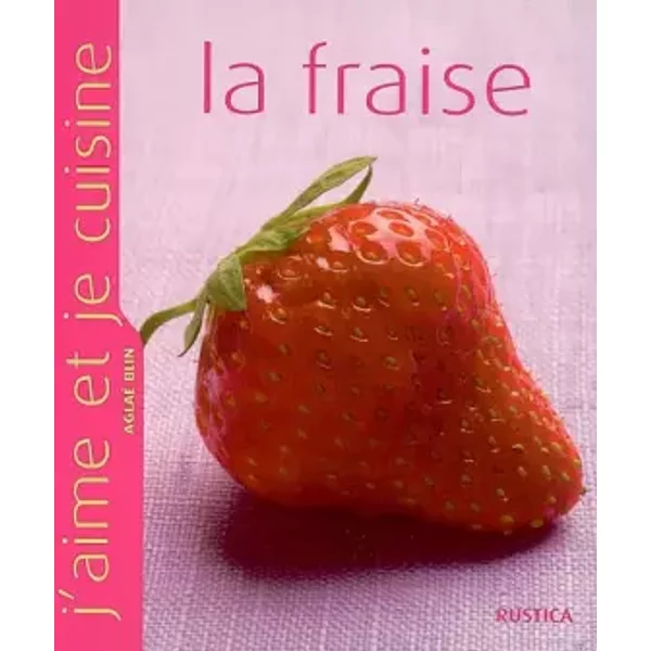 J'aime Et Je Cuisine La Fraise - Aglaé Blin, Alain Gelberger-image