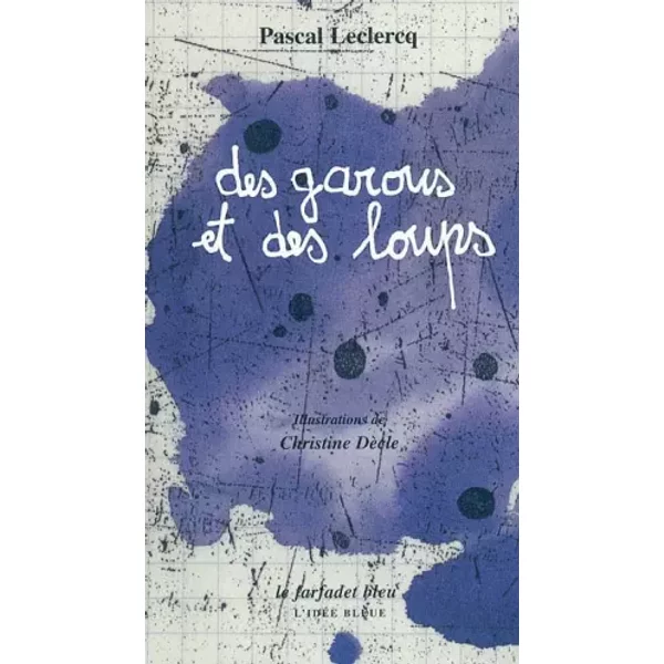 Des Garous Et Des Loups - Pascal Leclercq, Christine DèCle-image