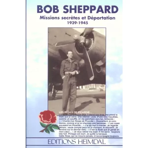 Bob Sheppard: Missions secrètes et déportation, 1939-1945 : les roses de Picardie - Bob Sheppard