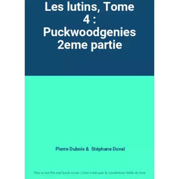 Les lutins, Tome 4 : Puckwoodgenies 2eme partie - Pierre Dubois, Stéphane Duval