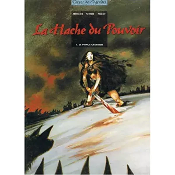 La Hache du Pouvoir, Tome 1 : Le prince guerrier - Frédéric Pillot, Isabelle Mercier, Roger Seiter