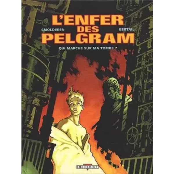 L'Enfer des Pelgram, tome 1 : Qui marche sur ma tombe ? - Thierry Smolderen