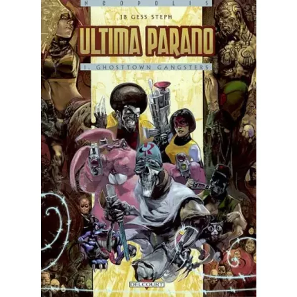 Ultima Parano, tome 1 : Ghosttown Gangsters - JB, Gess, Steph