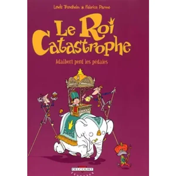 Le roi catastrophe, Tome 2 : Adalbert perd les pédales - Lewis Trondheim, Fabrice Parme