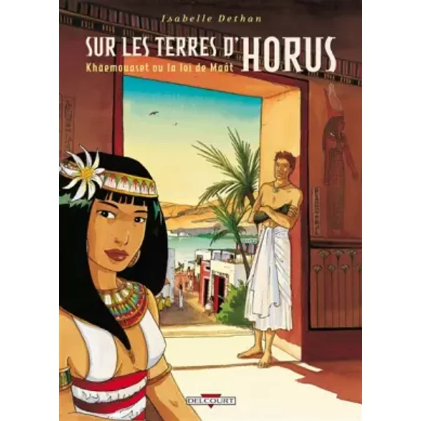 Sur Les Terres D'horus, Tome 1 : Khaemouaset Ou La Loi De MaâT - Isabelle Dethan-image