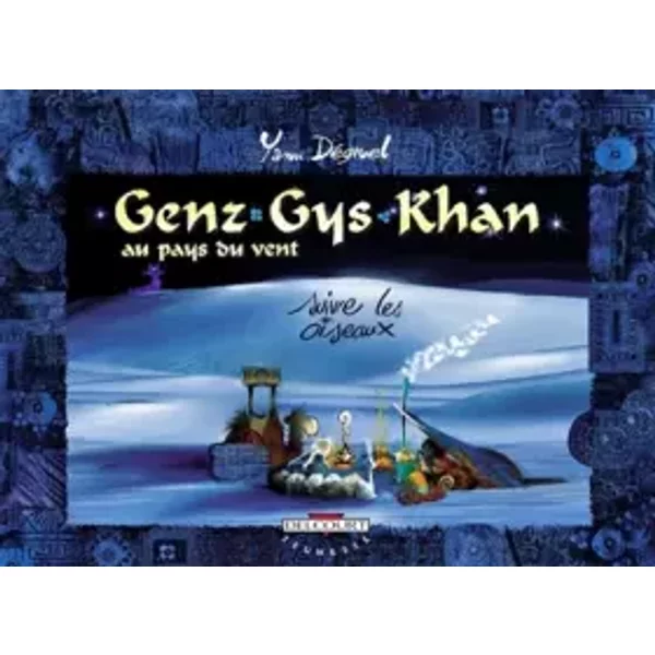 Genz Gys Khan Au Pays Du Vent, Tome 4 : Suivre Les Oiseaux - Yann DéGruel-image