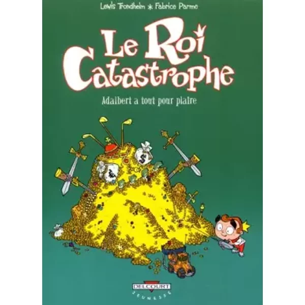 Le Roi catastrophe, tome 3 : Adalbert a tout pour plaire - Lewis Trondheim, Fabrice Parme
