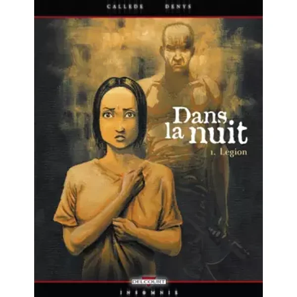 Dans la nuit, tome 1 : Légion - Callede, Hubert, Denys