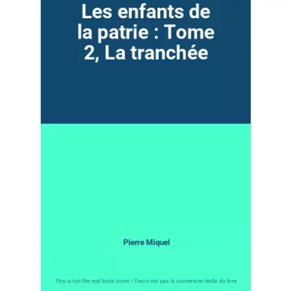 Les Enfants De La Patrie : Tome 2, La TranchéE - Pierre Miquel-image
