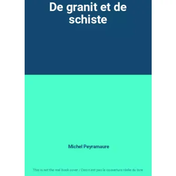 De granit et de schiste - Michel Peyramaure