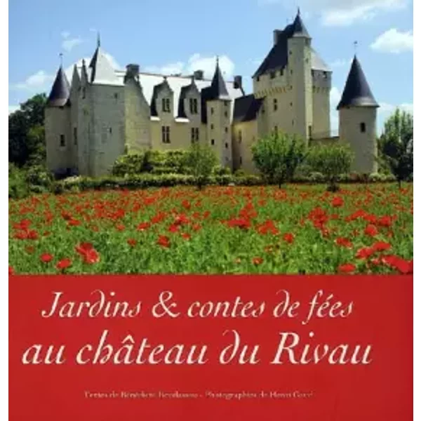 Jardins et contes de fées au château du Rivau - Bénédicte Boudassou, Henri Gaud
