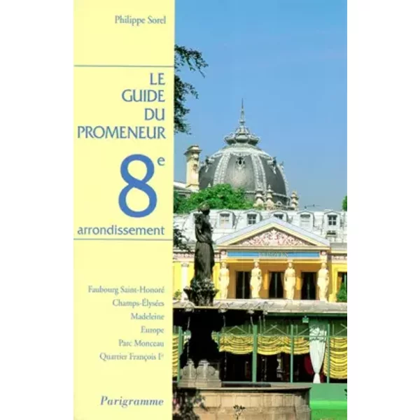 Guide du promeneur, 8e arrondissement - Guide du promeneur, Philippe Sorel
