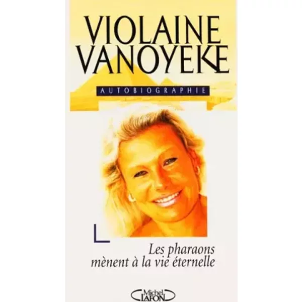 Les Pharaons MèNent à La Vie éTernelle. Autobiographie - Violaine Vanoyeke-image