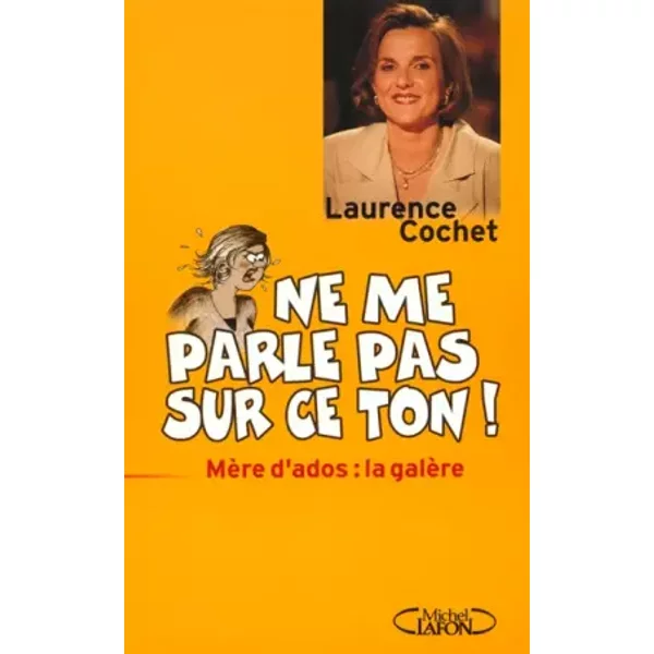 Ne Me Parle Pas Sur Ce Ton ! MèRe D'ados : La GalèRe - Laurence Cochet-image