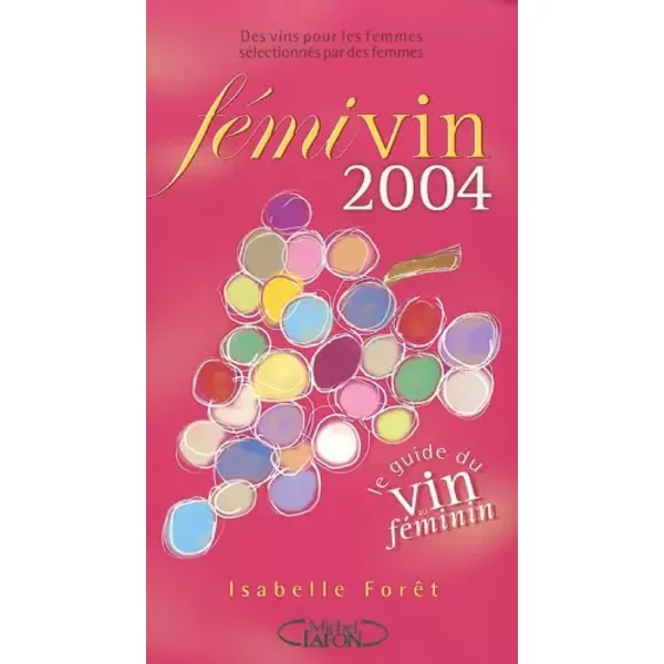 Fémivin : Le guide du vin au féminin - Isabelle Foret
