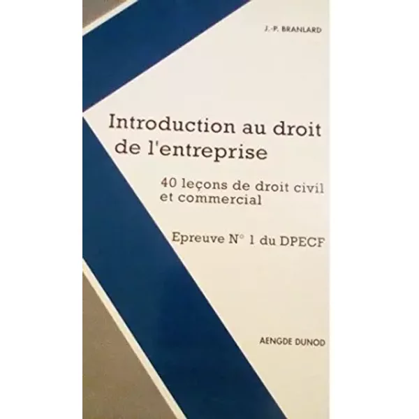 Introduction au droit de l'entreprise : 40 leçons de droit civil et commercial - Jean-Paul Branlard