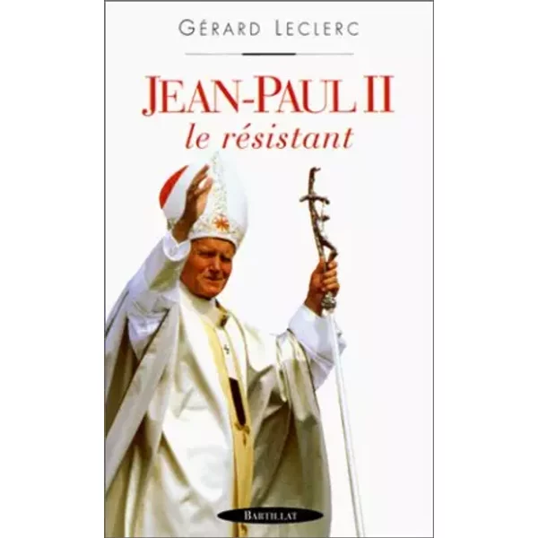Jean-Paul Ii : Le RéSistant - GéRard Leclerc-image