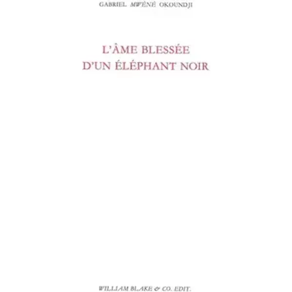 L'âme blessée d'un éléphant noir - Gabriel Mwènè Okoundji