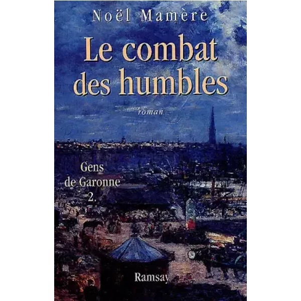 Les Gens De La Garonne, Tome 2 : Le Combat Des Humbles - NoëL MamèRe-image