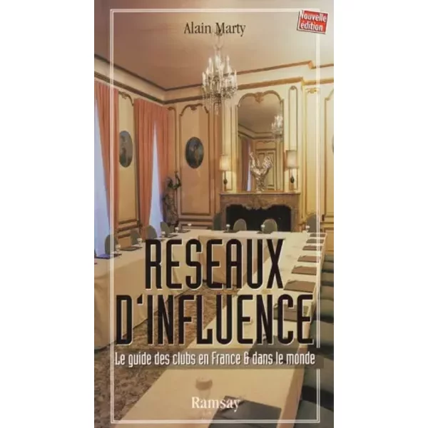 RéSeaux D'influence. Le Guide Des Clubs En France Et Dans Le Monde, 3èMe éDition - Alain Marty-image