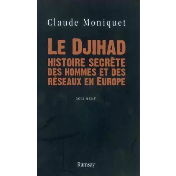 Le Djihad, Histoire SecrèTe Des Hommes Et Des RéSeaux En Europe - Claude Moniquet-image