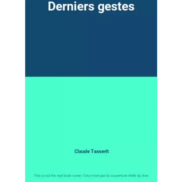 Derniers gestes - Claude Tasserit