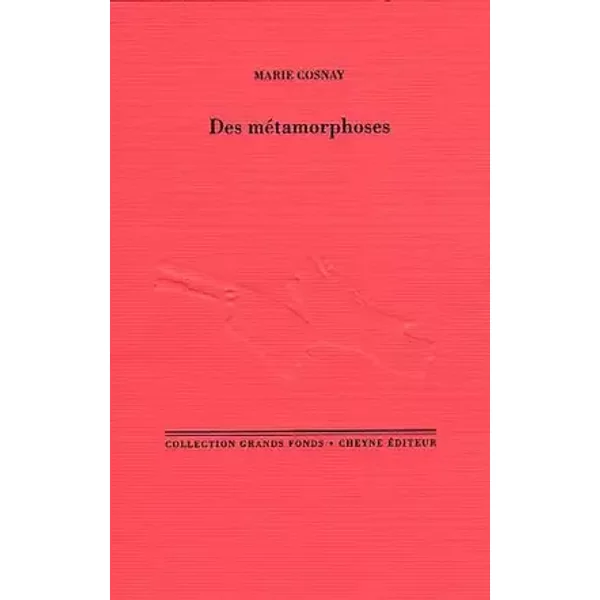 Des métamorphoses - Marie Cosnay