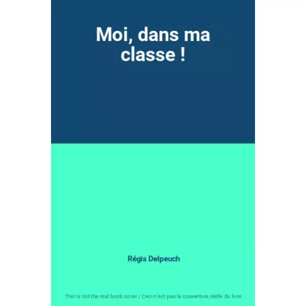 Moi, Dans Ma Classe ! - RéGis Delpeuch-image