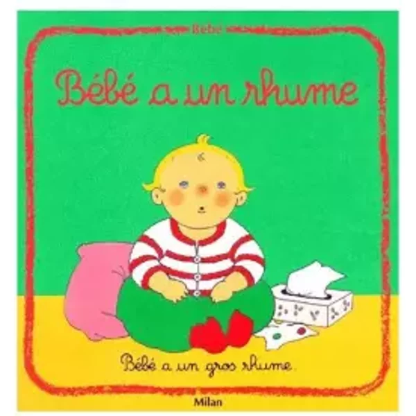 Bébé : Bébé a un rhume - Pascale Claude-Lafontaine