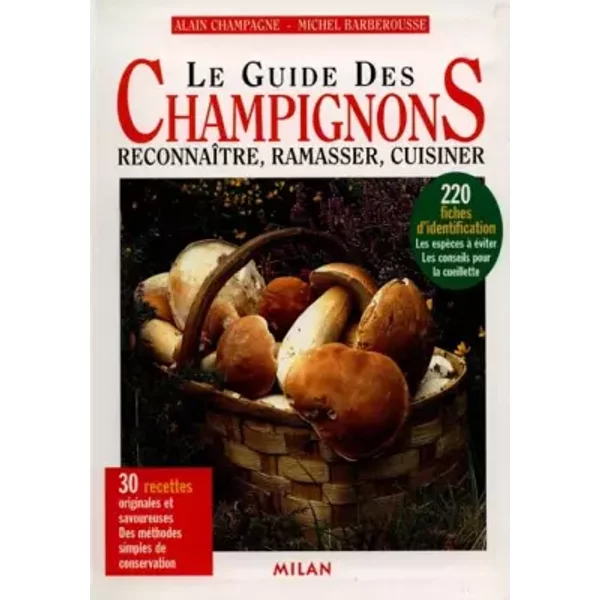 Le Guide Des Champignons : ReconnaîTre, Ramasser, Cuisiner - Alain Champagne, Michel Barberousse-image