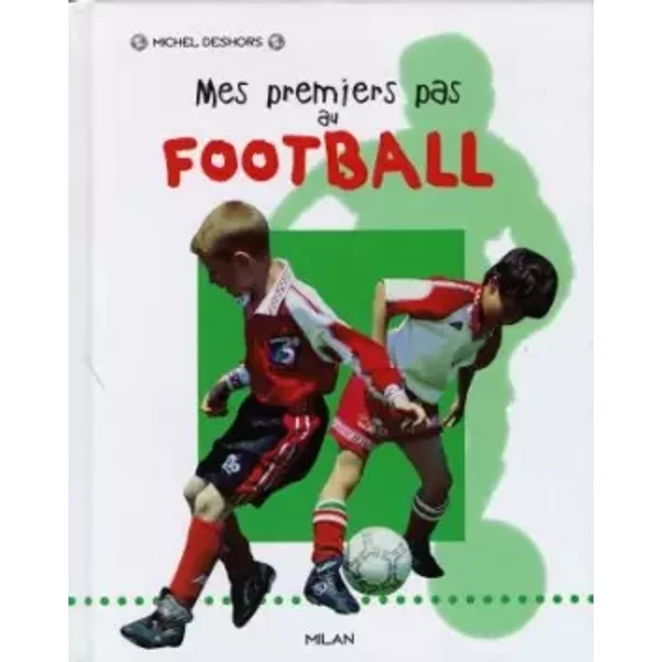 Mes Premiers Pas Au Football - Michel Deshors-image