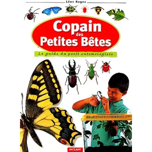 Copain Des Petites BêTes : Le Guide Du Petit Entomologiste - LéOn Rogez-image