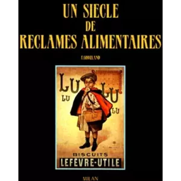 Un siècle de réclames alimentaires - Freddy Ghozland