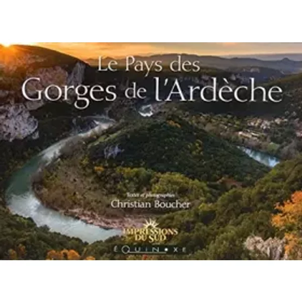 Le pays des gorges de l'Ardèche - Christian Boucher
