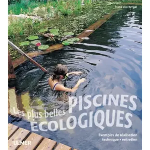Les Plus belles piscines écologiques - FRANK VON BERGER