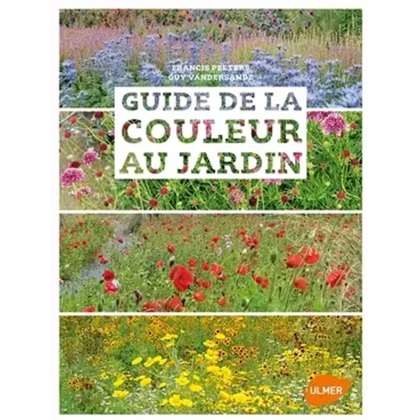 Guide de la couleur au jardin - Francis Peeters, Guy Vandersande