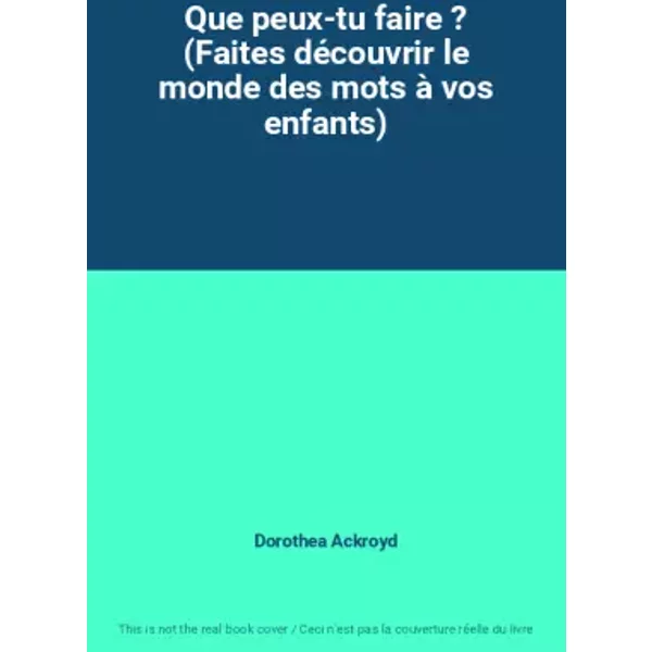Que Peux-Tu Faire ? (Faites DéCouvrir Le Monde Des Mots à Vos Enfants) - Dorothea Ackroyd-image