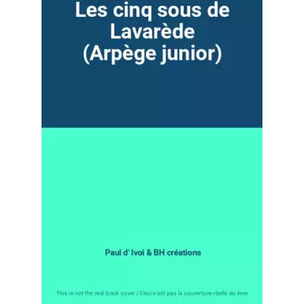 Les Cinq Sous de LavarèDe (ArpèGe Junior) - Paul D' Ivoi, BH CréAtions-image