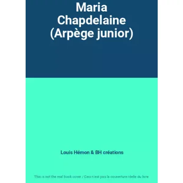 Maria Chapdelaine (Arpège junior) - Louis Hémon, BH créations