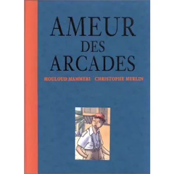 Ameur Des Arcades - Mouloud Mammeri, Christophe Merlin-image