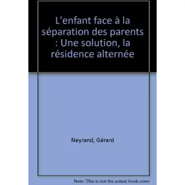 L'enfant Face à La SéParation Des Parents : Une Solution, La RéSidence AlternéE - GéRard Neyrand-image